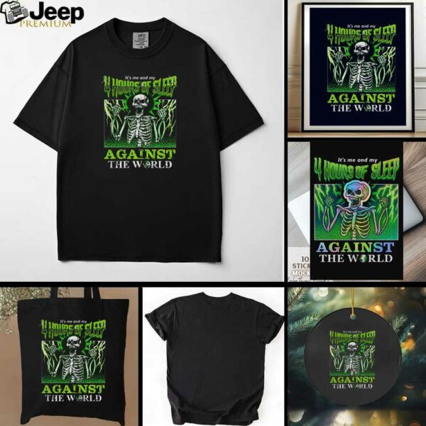 Sleep deprived skeletons it’s me and my 4 hours of sleep against the world Halloween shirt