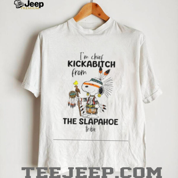 Snoopy and Woodstock Native American style I’m chief kickabitch from the slapahoe fribe shirt