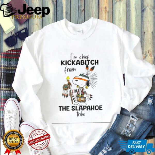 Snoopy and Woodstock Native American style I’m chief kickabitch from the slapahoe fribe shirt