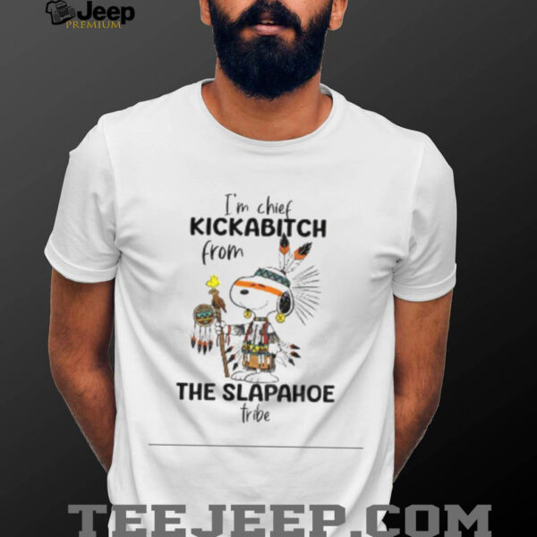 Snoopy and Woodstock Native American style I’m chief kickabitch from the slapahoe fribe shirt