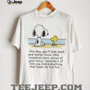 Snoopy and Woodstock one day you’ll look back and realize those little snapshots were pieces of your story shirt