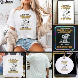 Snoopy do you prefer texting calling or facetiming me I prefer do not disturb t shirt