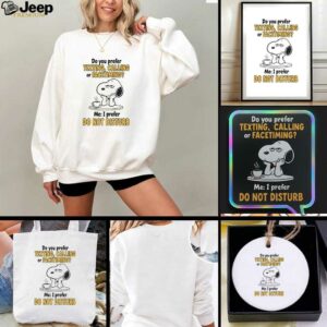 Snoopy do you prefer texting calling or facetiming me I prefer do not disturb t shirt