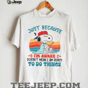 Snoopy just because I’m awake doesn’t mean I am ready to do things vintage shirt