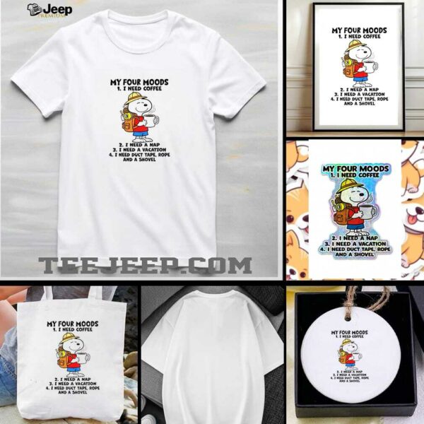 Snoopy my four moods I need coffee I need a nap I need a vacation I need duct tape rope and a shovel shirt