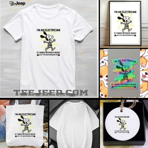 Snoopy skeleton I’m an electrician if I dance without music shut the main breaker off shirt