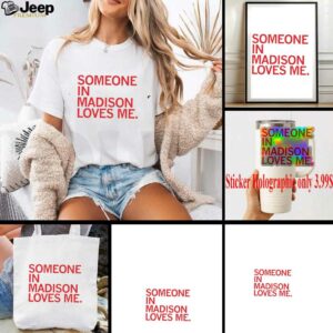Someone in Madison loves me shirt