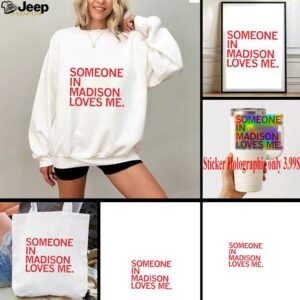 Someone in Madison loves me shirt