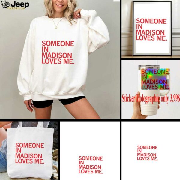 Someone in Madison loves me shirt