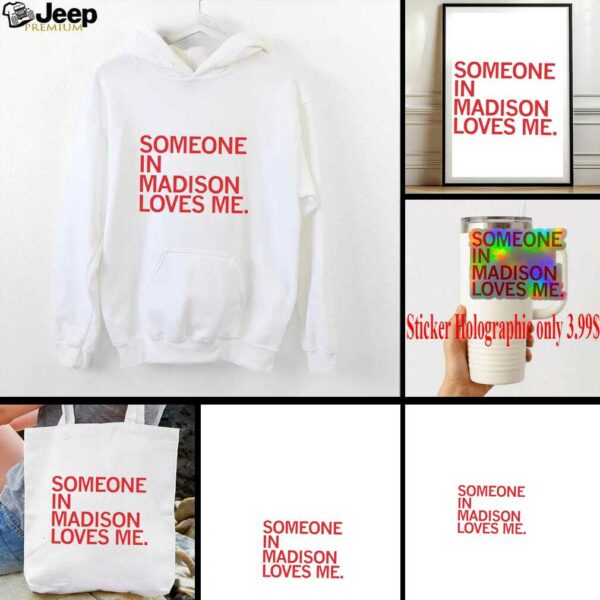 Someone in Madison loves me shirt