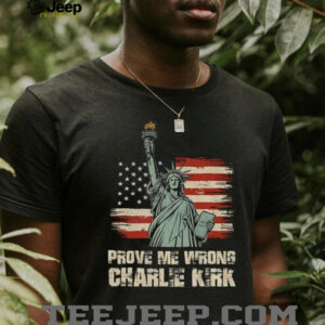 Statue of Liberty Charlie Kirk Republican prove me wrong RIP 1993 2025 shirt