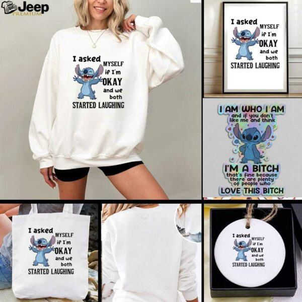 Stitch I asked myself if Im okay and we both started laughing t shirt