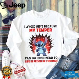 Stitch I avoid shit because my temper can go from zero to life in prison in 2 seconds shirt
