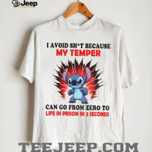 Stitch I avoid shit because my temper can go from zero to life in prison in 2 seconds shirt