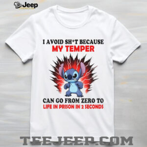 Stitch I avoid shit because my temper can go from zero to life in prison in 2 seconds shirt