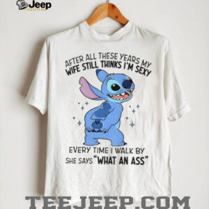 Stitch after all these years my wife still thinks I’m...