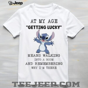 Stitch at my age getting lucky means walking into a...