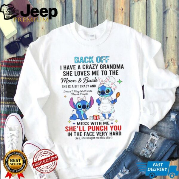 Stitch back off I have a crazy grandma she loves me to the moon and back shirt