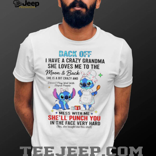Stitch back off I have a crazy grandma she loves me to the moon and back shirt
