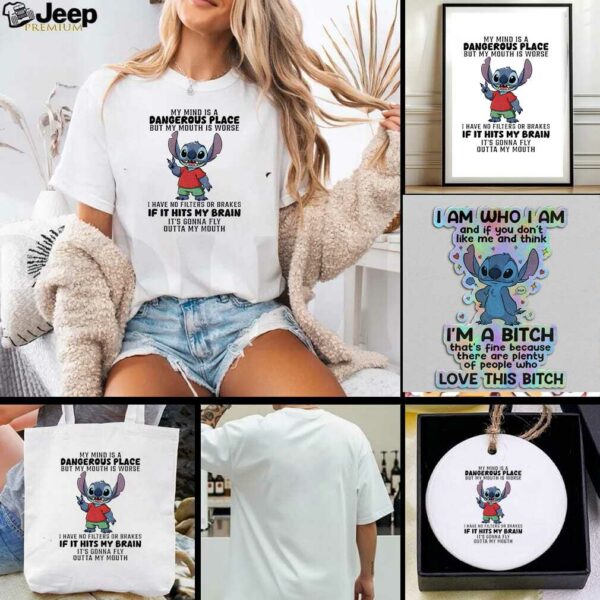 Stitch my mind is a dangerous place but my mouth is worse I have no filters or brakes if it hits my brain t shirt