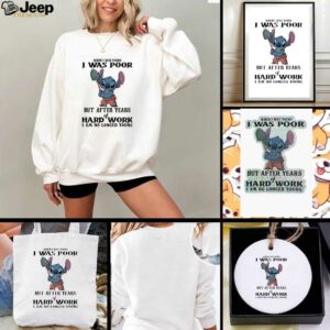 Stitch when I was young I was poor but after years of hard work I am no longer young t shirt