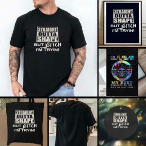 Straight outta shape but bitch Im tryin t shirt