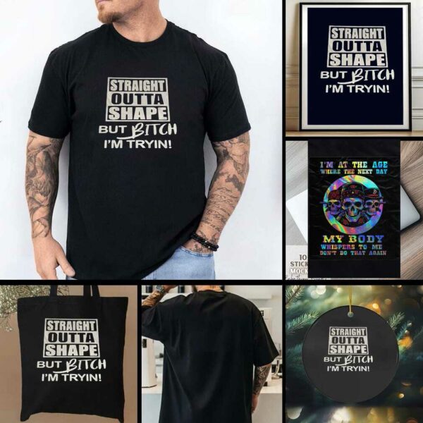 Straight outta shape but bitch Im tryin t shirt