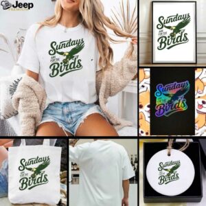 Sundays Are For The Birds Philly Football NFL 2025 shirt