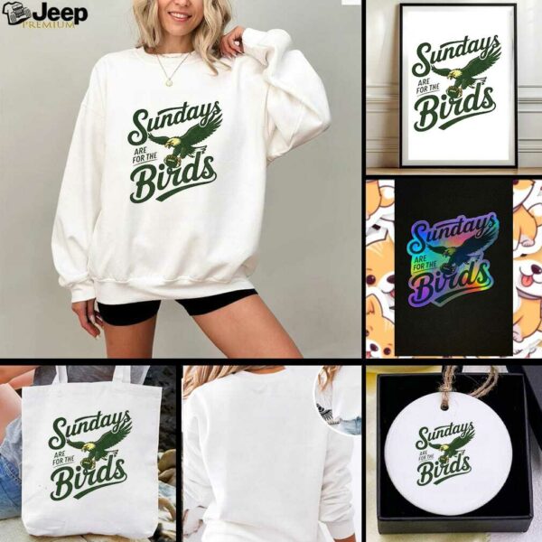 Sundays Are For The Birds Philly Football NFL 2025 shirt