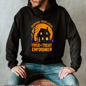 Support Your Local Trick Or Treat Enforcement Halloween Shirt