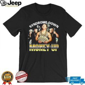 Syndrome down money up shirt