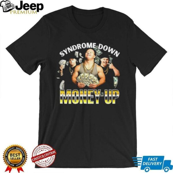 Syndrome down money up shirt