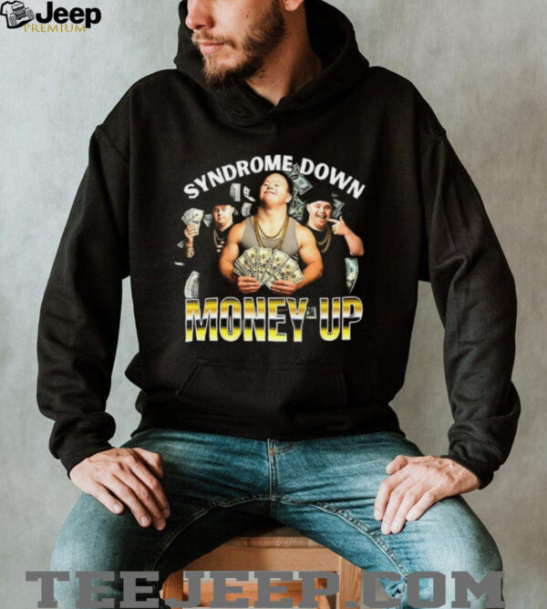 Syndrome down money up shirt