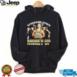 Syndrome down money up shirt