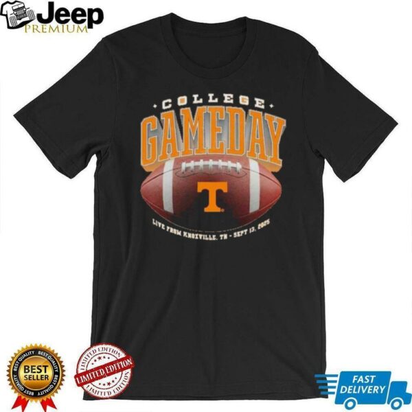 Tennessee Volunteers Live From Knoxville Tn Sept 13 2025 College Gameday shirt