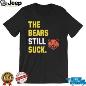 The Bears still suck Green Bay Packers shirt