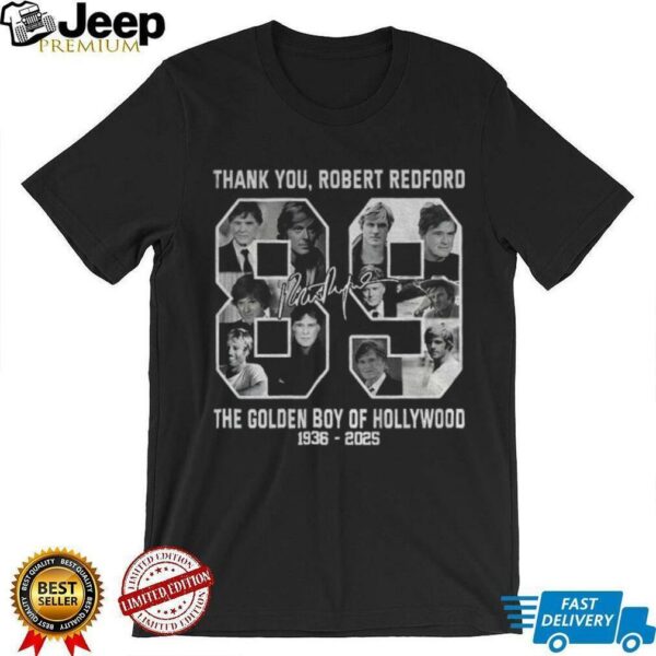 The Golden Boy of Hollywood Robert Redford thank you signature 1936 2025 shirt