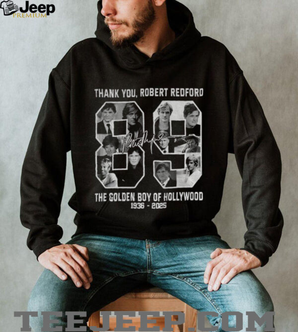 The Golden Boy of Hollywood Robert Redford thank you signature 1936 2025 shirt