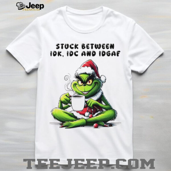 The Grinch drink coffee stuck between IDK IDC AND IDGAF Christmas 2025 shirt
