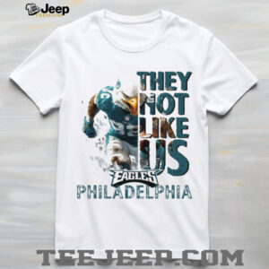They not like us Eagles Shirt