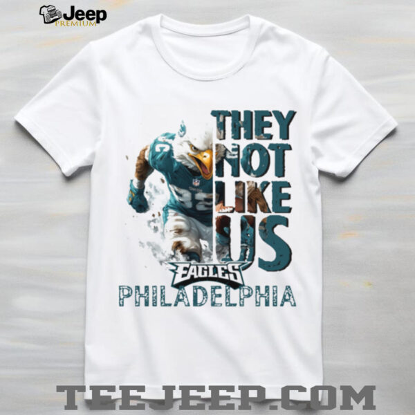 They not like us Eagles Shirt