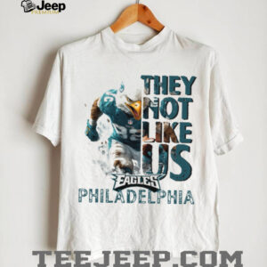 They not like us Eagles Shirt