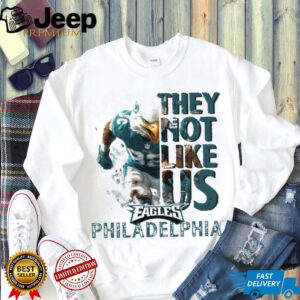 They not like us Eagles Shirt