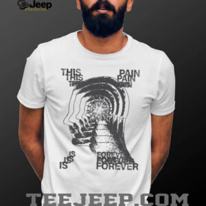 This Is Pain Forever shirt