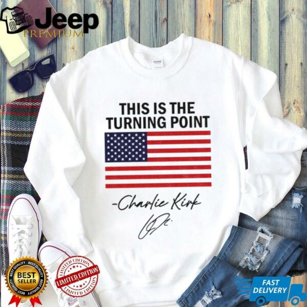 This Is The Turning Point Freedom Charlie Kirk RIP 2025 American flag shirt