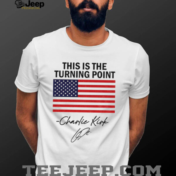 This Is The Turning Point Freedom Charlie Kirk RIP 2025 American flag shirt