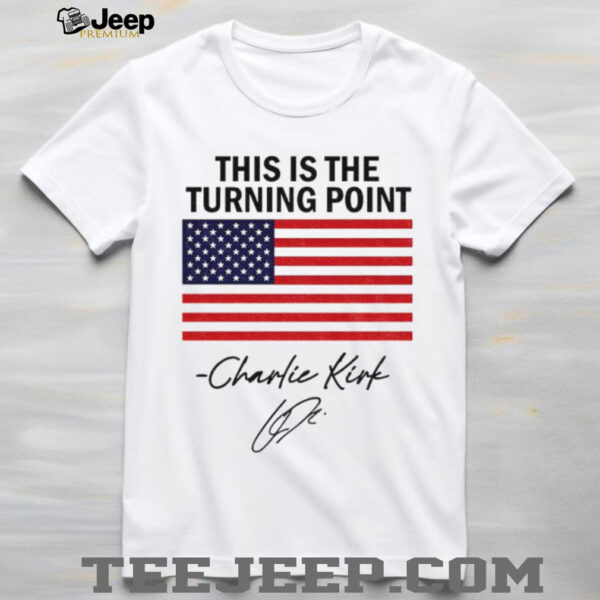This Is The Turning Point Freedom Charlie Kirk RIP 2025 American flag shirt