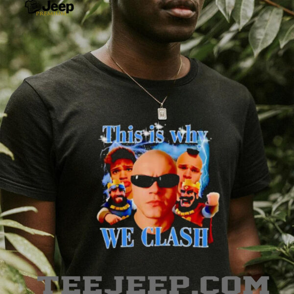 This Is Why We Clash gaming meme shirt