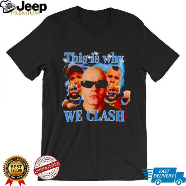This Is Why We Clash gaming meme shirt