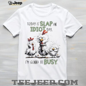 Today is Slap an Idiot Day I’m Gonna Be Busy...